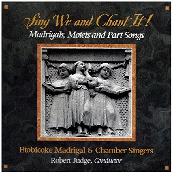 Sing We and Chant IT! Madrigals, Motets and Part Songs [CD]