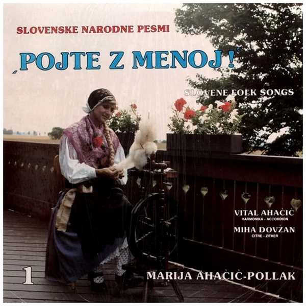Pojte z menoj! : Slovenske narodne pesmi : Slovene folk songs [Vinyl]