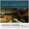 Musically Speaking 2006-2007 Season Highlights Toronto symphony Orchestra [CD]