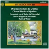 Oeuvres Chorales de Quebec [CD]