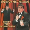 Houston MacPherson - Singing Comic Impressionist [CD]