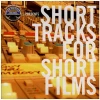 Short Tracks For Short Films [CD]