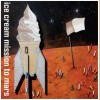 Ice Cream Mission to Mars [CD]