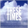 These Times - An album of topical songs from Borealis Artists [CD]