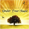 Under Your Shade [CD]