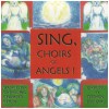 Sing, Choirs of Angels! [CD]