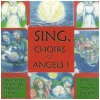 Sing, Choirs of Angels! [CD]