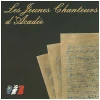 Les Jeunes Chanteurs d'Acadie [CD]