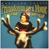 Primadonna on a Moose [CD]