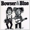 Bowser & Blue [CD]