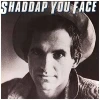 Shaddup You Face [Vinyl]