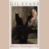 Gil Evans: Where Flamingos Fly [Tape]
