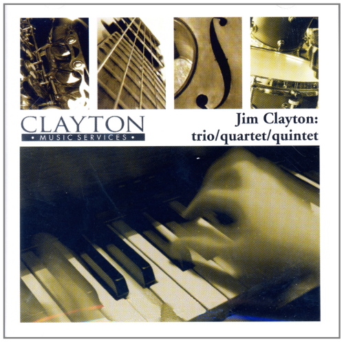 Jim Clayton: Trio/Quartet/Quintet
