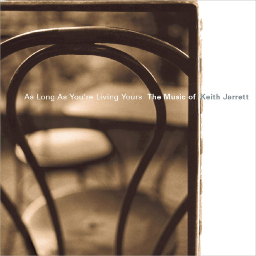 As Long As You're Living Yours, The Music of Keith Jarrett