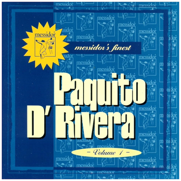 Messidor's Finest - Paquito D'Rivera Volume 1