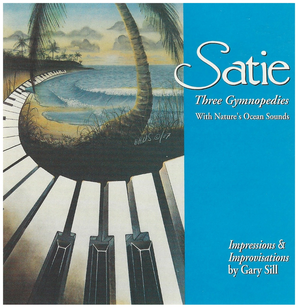 Satie: Three Gymnopedies - Impressions & Improvisations by Gary Sill