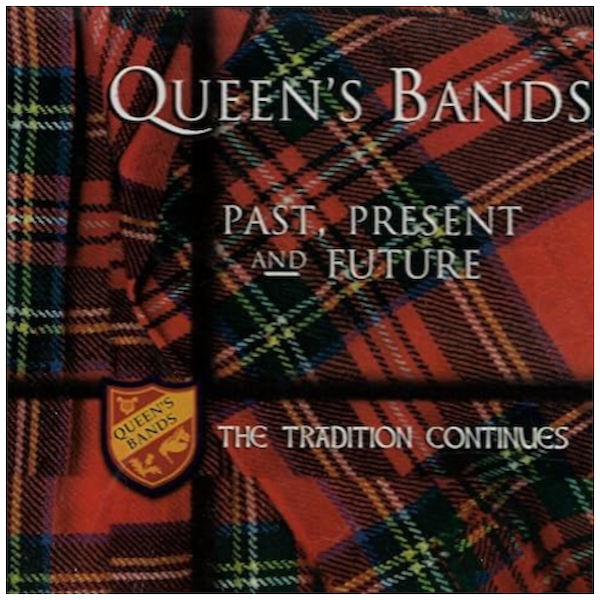 Queen's Bands Past, Present and Future - The Tradition Continues