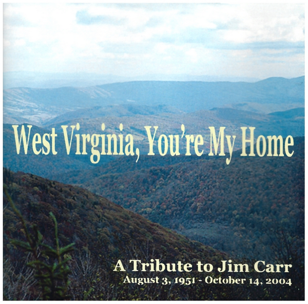 West Virginia, You're My Home: A Tribute to Jim Carr