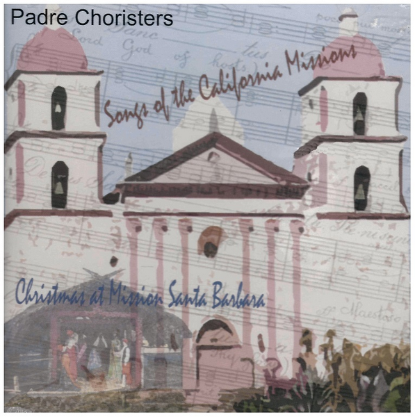 Songs of California Missions - Christmas at Mission Santa Barbara