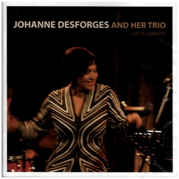 Johanne Desforges & Her Trio - Live in Concert