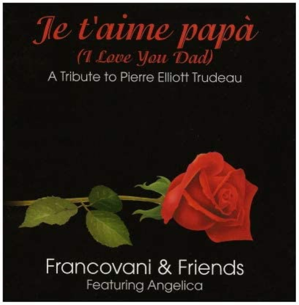 Je t'aime papa (I Love You Dad) - A Tribute to Pierre Elliott Trudeau