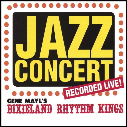 Jazz Concert Recorded Live: Gene Mayl's Dixieland Rhythm Kings
