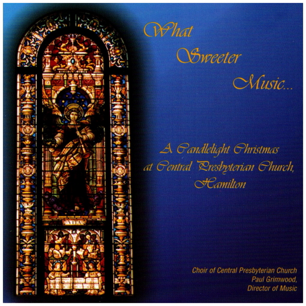 What Sweeter Music - A Candlelight Christmas at Central Presbyterian Church, Hamilton
