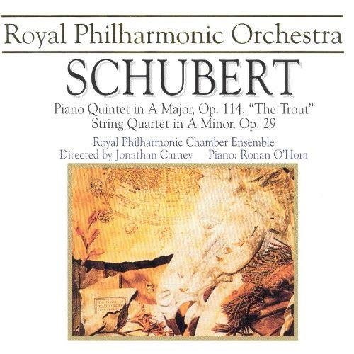 The Royal Philharmonic Collection - Schubert: Piano Quintet in A Major Op.114 'The Trout',  String Quartet in A Minor Op.29