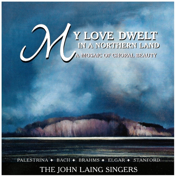 My Love Dwelt in a Northern Land - A Mosaic of Choral Beauty