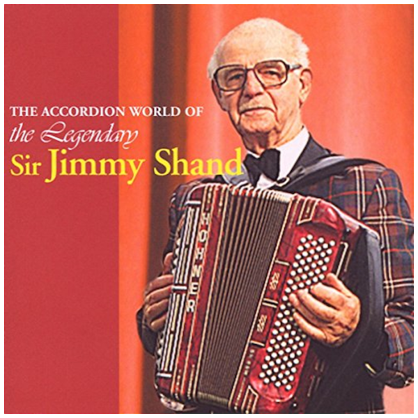 The Accordion World of the Legendary Sir Jimmy Shand