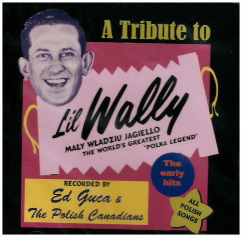 A Tribute to L'il Wally - Maly Wladziu Jagiello, The World's Greatest "Polka Legend"