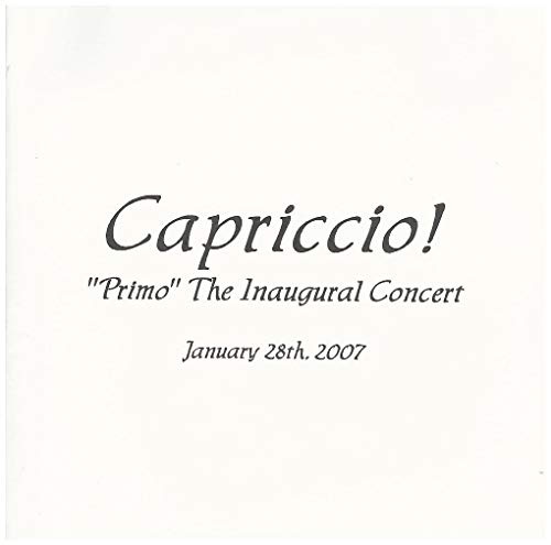 Capriccio! Primo - The Inaugural Concert, Jan 28, 2007