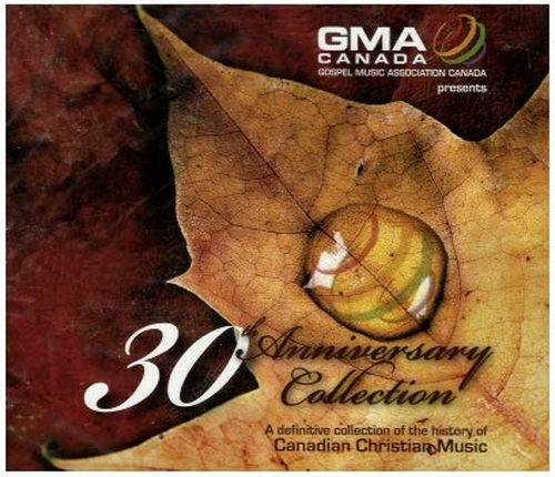 30th Anniversary Collection - A definitive collection of the history of Canadian Christian Music - 3 CD Set