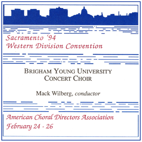 Brigham Young Concert Choir - ACDA 1994 (Sacramento)