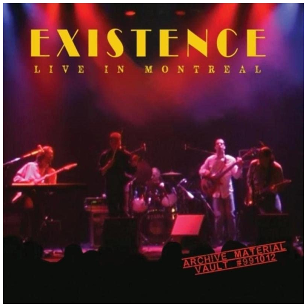 Existence - Live in Montreal