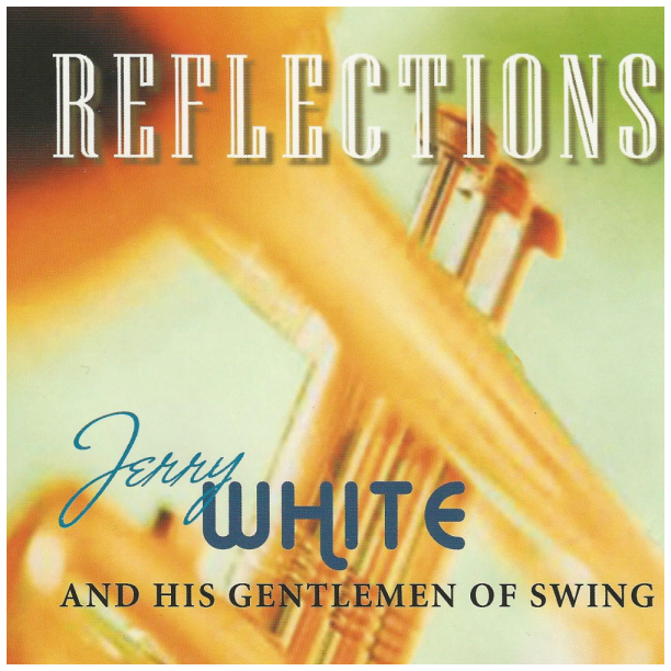 Reflections - Jerry White & His Gentlemen of Swing
