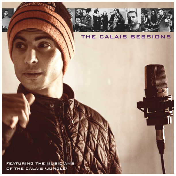 The Calais Sessions - featuring The Musicians of the Calais 'Jungle'