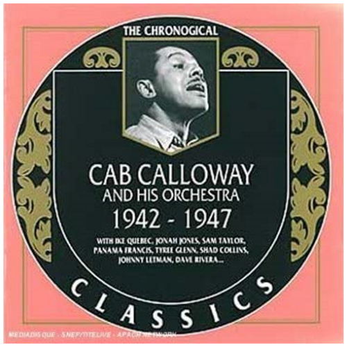 The Chronological Cab Calloway & His Orchestra 1942 - 1947