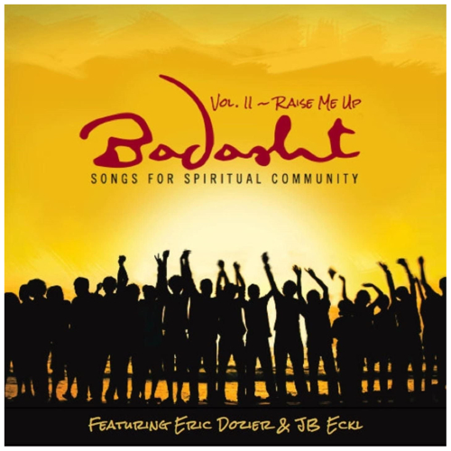 Badasht, Vol. II: Raise Me Up - Songs for Spiritual Community