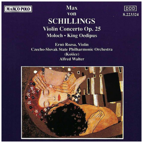 Schillings: Violin Concerto op.25;  Moloch; King Oedipus
