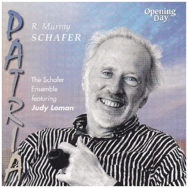 Patria: Music of R Murray Schafer