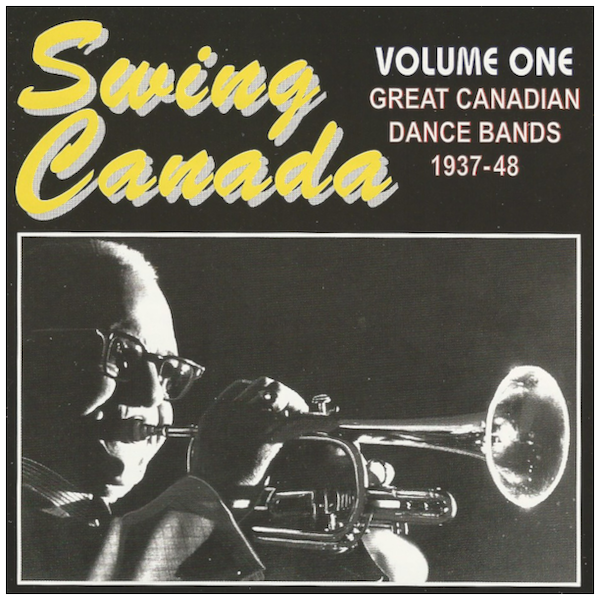 Swing Canada Volume One - Great Canadian Dance Bands 1937-48