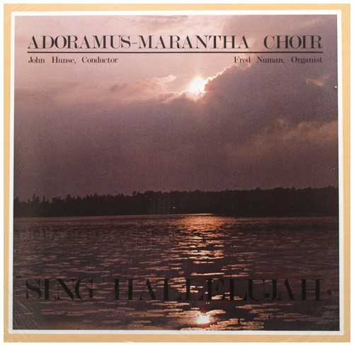 Sing Hallelujah Adoramus-Maranatha Choir and John Hunse