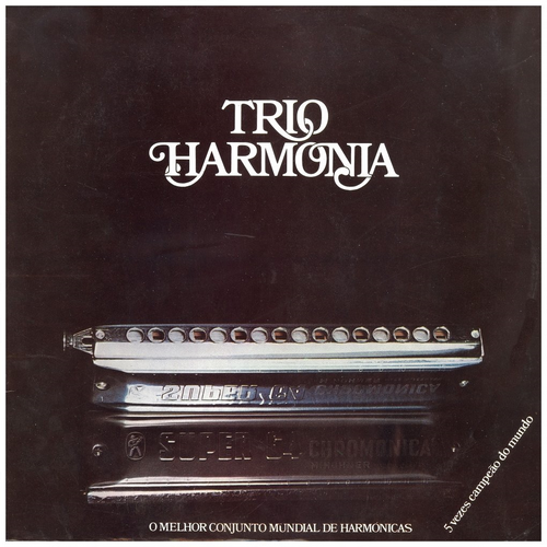 Trio Harmonia - O Melhor Conjunto Mundial De Harmonicas