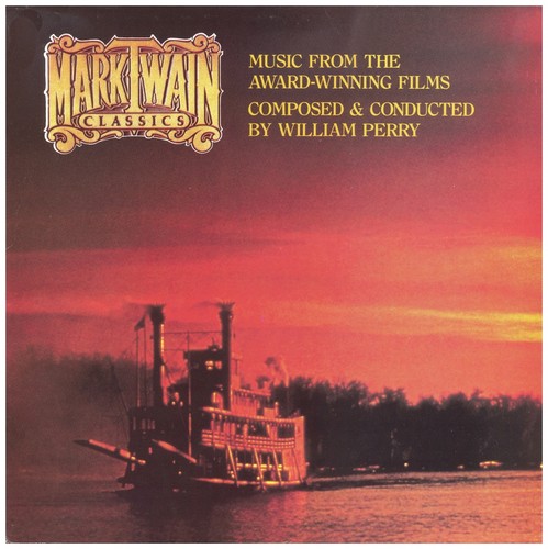Mark Twain Classics: Music From Award Winning Films Composed By William Perry