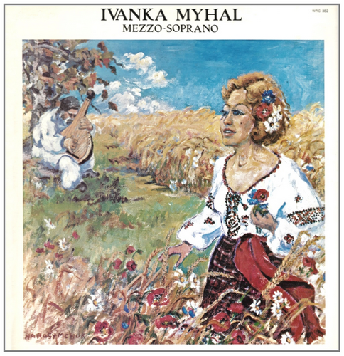Ivanka Myhal Sings Classical and Romantic Songs of the Ukraine