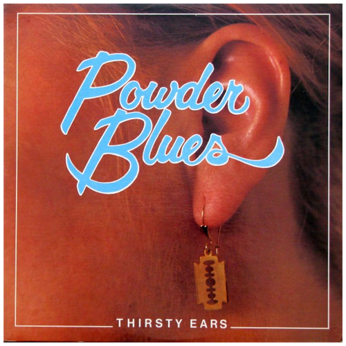Powder Blues - Thirsty Ears