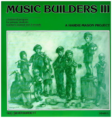 Music Builders III - A Hardie-Mason Project: A Balanced Program for Primary Students (2 LPs)