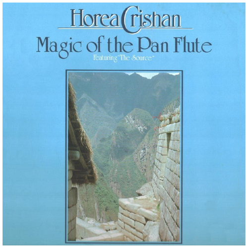 Horea Crishan: Magic Of The Pan Flute