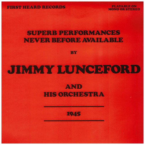 Superb Performances Never Before Available By Jimmy Lunceford And His Orchestra 1945